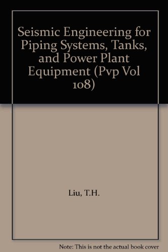 Beispielbild fr Seismic Engineering for Piping Systems, Tanks, and Power Plant Equipment (Pvp Vol 108) zum Verkauf von Zubal-Books, Since 1961