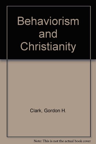 Behaviorism and Christianity (9789997791184) by Clark, Gordon H.