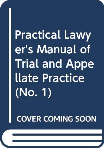 Beispielbild fr Practical Lawyers Manual of Trial and Appellate Practice (No. 1) zum Verkauf von Hawking Books