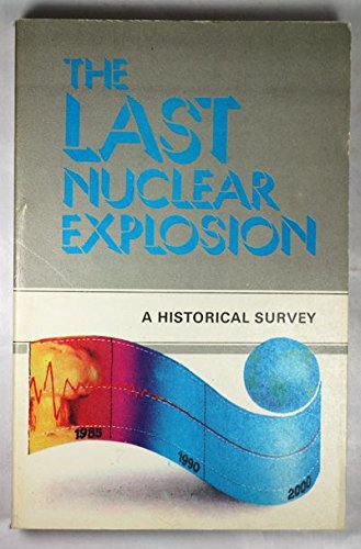 Stock image for The Last Nuclear Explosion: Forty Years of Struggle Against Nuclear Tests (A Historical Survey) for sale by HPB-Red