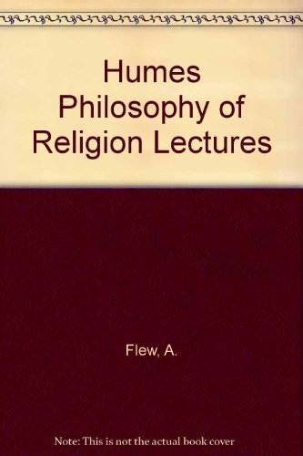 Humes Philosophy of Religion: The Sixth James Montgomery Hester Seminar. Lectures by.... (9789997857040) by Antony Flew