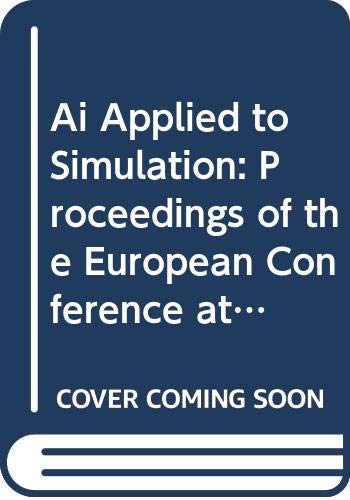 Stock image for AI Applied to Simulation Proceedings of the European Conference At the University of Ghent, February 25-28, 1985, Ghent, Belgium for sale by Crossroad Books