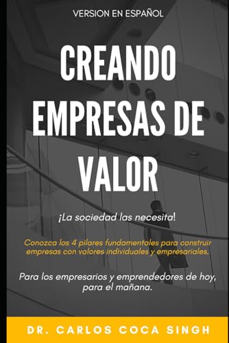 Beispielbild fr Creando Empresas de Valor: Los 4 pilares fundamentales para construir empresas con valores individuales y empresariales. !La sociedad las necesita! (Spanish Edition) zum Verkauf von SecondSale