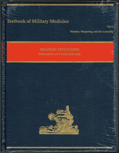 Beispielbild fr Military Psychiatry: Preparing in Peace for War (Textbook of Military Medicine. Part I, Warfare, Weaponry, and the Casualty, V. 1) zum Verkauf von Hafa Adai Books