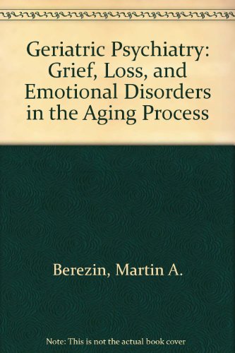 Stock image for Geriatric Psychiatry : Grief, Loss, and Emotional Disorders in the Aging Process for sale by ThriftBooks-Atlanta