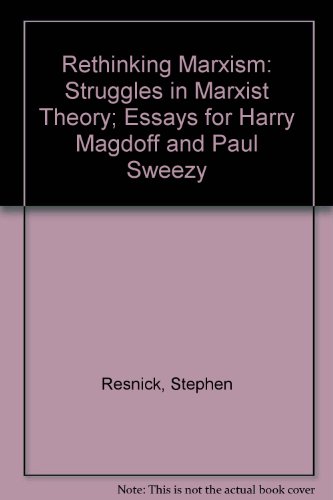 Beispielbild fr Rethinking Marxism: Struggles in Marxist Theory; Essays for Harry Magdoff and Paul Sweezy zum Verkauf von Wonder Book