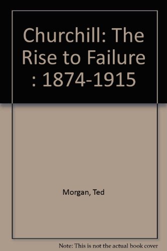 9789998117280: Churchill: The Rise to Failure : 1874-1915