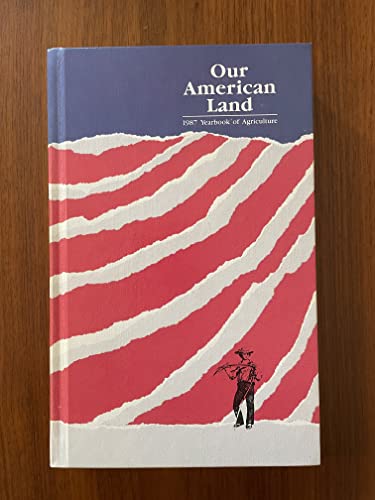 Stock image for Our American Land: 1987 Yearbook of Agriculture for sale by Better World Books