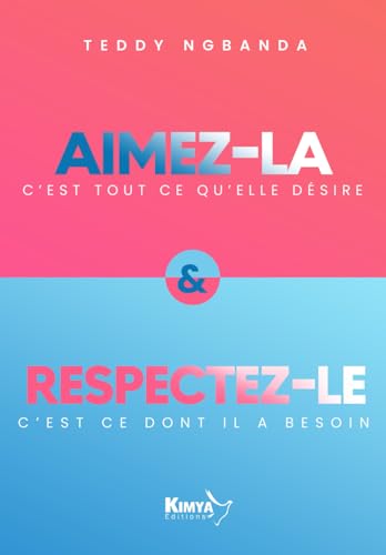 Stock image for AIMEZ-LA ET RESPECTEZ-LE: C'EST TOUT CE QU'ELLE DSIRE ET C'EST CE DONT IL A BESOIN (French Edition) for sale by GF Books, Inc.