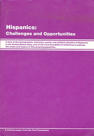 Stock image for Hispanics: Challenges and Opportunities (A look at the demographic, economic, social, and political situation of Hispanics in the U.S., and at the Ford Foundation's initatives to address the needs and impact of this growing population) for sale by GloryBe Books & Ephemera, LLC