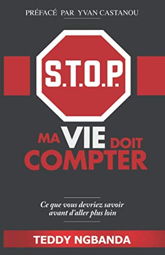 Imagen de archivo de S.T.O.P. Ma vie doit compter: Ce que vous devriez savoir avant d'aller plus loin a la venta por Librairie Th  la page