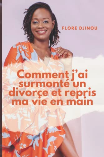 Stock image for COMMENT J'AI SURMONT UN DIVORCE ET REPRIS MA VIE EN MAIN (French Edition) for sale by Books Unplugged