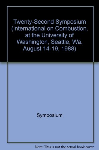 Stock image for Twenty-Second Symposium (International) on Combustion at the University of Washington, Seattle, Wa. August 14-19, 1988 for sale by Zubal-Books, Since 1961