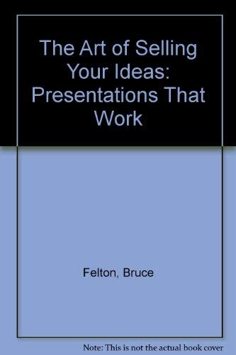 Imagen de archivo de The Art of Selling Your Ideas: Presentations That Work [Paperback] Bruce Felton; Robert M. Keane and Frank Gruber a la venta por A Squared Books (Don Dewhirst)