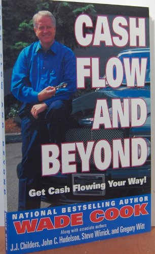 Imagen de archivo de Cash Flow and Beyond: Get Cash Flowing Your Way! a la venta por ThriftBooks-Atlanta