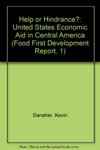 Help or Hindrance?: United States Economic Aid in Central America (Food First Development Report, 1) (9789998470804) by Kevin. Philip Berryman. Medea Benjamin. Danaher