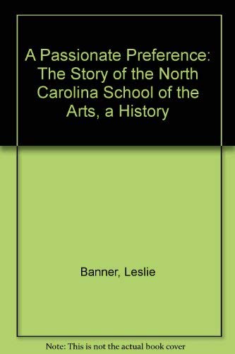 Stock image for A Passionate Preference: The Story of the North Carolina School of the Arts, a History for sale by books4u31