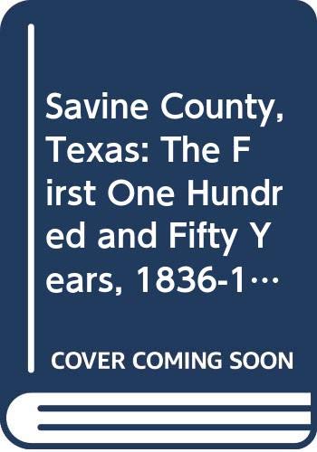 9789998605312: Savine County, Texas: The First One Hundred and Fifty Years, 1836-1986