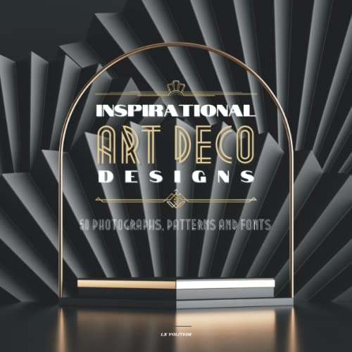 Beispielbild fr Inspirational Art Deco Designs: 50 Photographs, Patterns and Fonts: For Designers and Everyone Who Loves Art Deco zum Verkauf von GF Books, Inc.