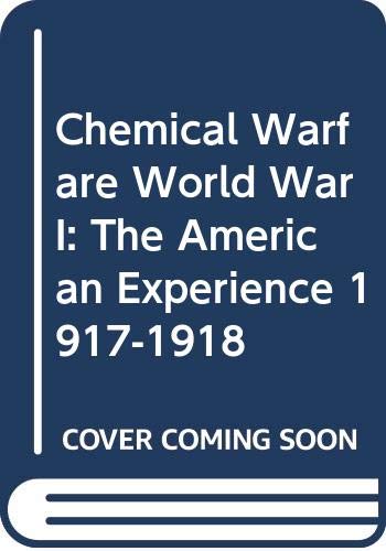 9789998844209: Chemical Warfare World War I: The American Experience 1917-1918