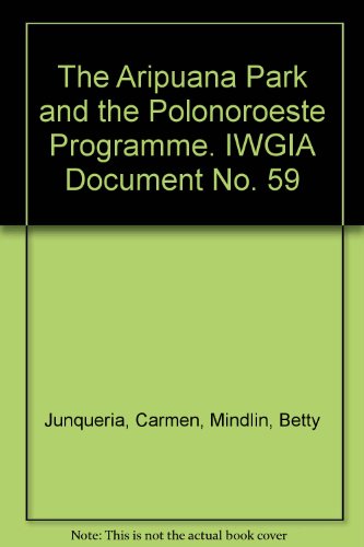 Beispielbild fr The Aripuana Park and the Polonoroeste Programme. IWGIA Document No. 59 zum Verkauf von Zubal-Books, Since 1961