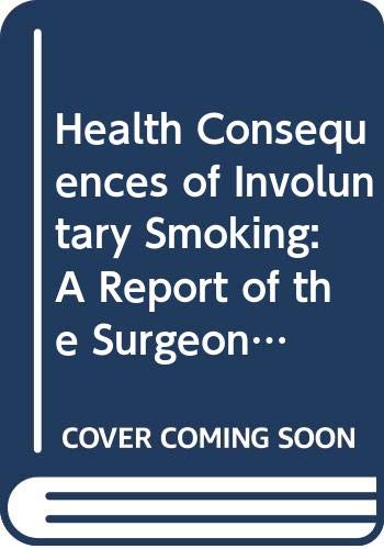 9789998910690: Health Consequences of Involuntary Smoking: A Report of the Surgeon General