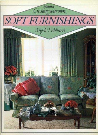 Imagen de archivo de Creating Your Own Soft Furnishings: How to Decorate With Fabric [Oct 01, 1984. a la venta por Sperry Books
