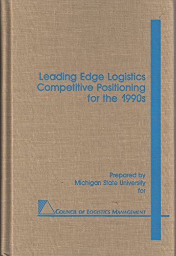 Imagen de archivo de Leading Edge Logistics Competitive Positioning for the 1990's a la venta por Alplaus Books