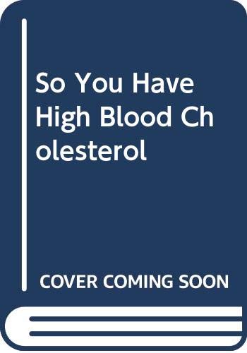 Stock image for So You Have High Blood Cholesterol for sale by Ravin Books