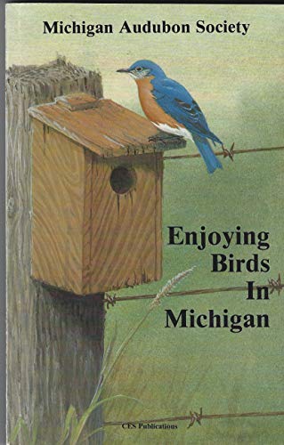 Beispielbild fr Enjoying Birds in Michigan: A Guide and Resource Book for Finding, Attracting, and Studying Birds zum Verkauf von JR Books