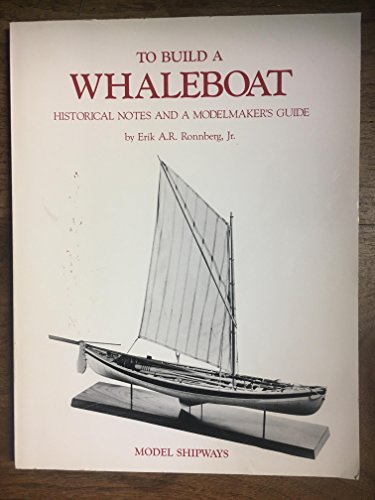 9789999262941: To Build a Whaleboat: Historical Notes and a Modelmaker's Guide