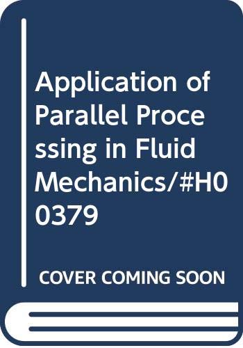 Stock image for Applications of Parallel Processing in Fluid Mechanics. Fluids Engineering Division, Volume 47 for sale by Zubal-Books, Since 1961