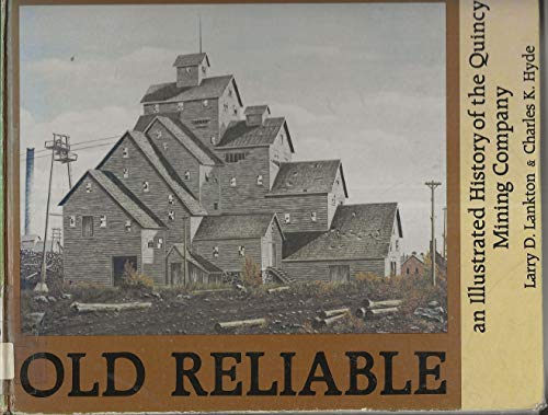 Imagen de archivo de Old Reliable: An Illustrated History of the Quincy Mining Company a la venta por dsmbooks