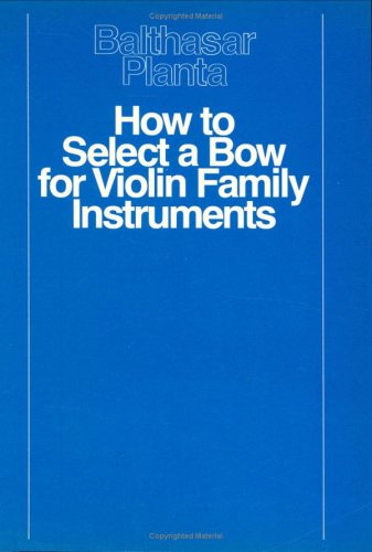 Stock image for How to Select a Bow for Violin Family Instruments for sale by GreatBookPrices