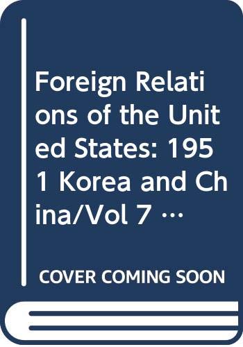 

Foreign Relations of the United States: 1951 Korea and China/Vol 7 Parts 1 and 2