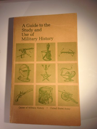 Stock image for A Guide to the Study and Use of Military History for sale by ThriftBooks-Atlanta