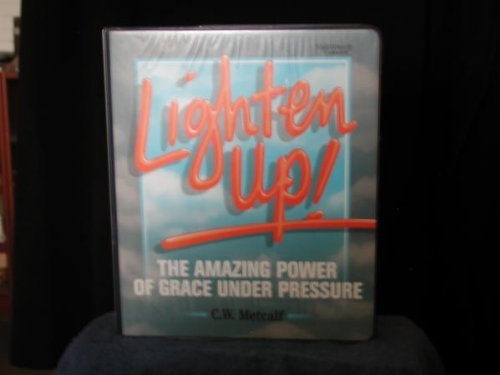 9789999618632: Lighten Up: The Amazing Power of Grace Under Pressure