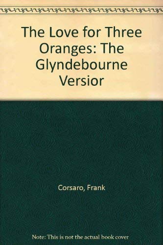 9789999701228: The Love for Three Oranges: The Glyndebourne Versior