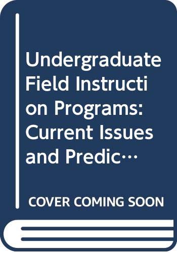 Stock image for Undergraduate Field Instruction Programs: Current Issues and Predictions for sale by Better World Books