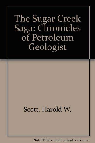 Beispielbild fr The Sugar Creek Saga: Chronicles of Petroleum Geologist zum Verkauf von HPB-Ruby