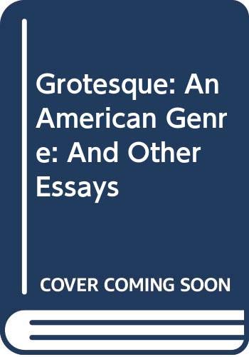 Beispielbild fr Grotesque: An American Genre: And Other Essays zum Verkauf von Richard J Barbrick