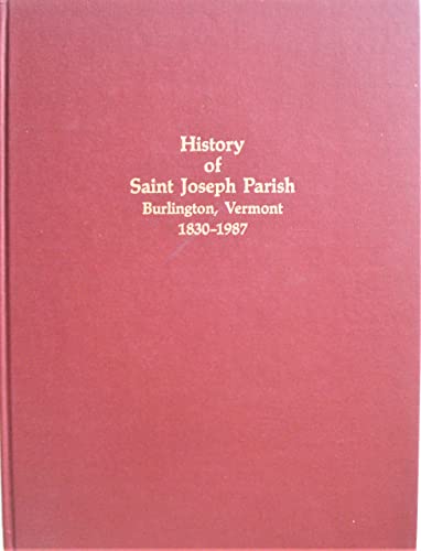 Imagen de archivo de History of Saint Joseph Parish Burlington Vermont 1830-1987 a la venta por Wonder Book