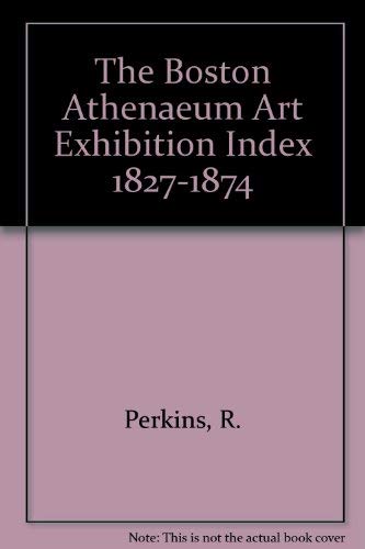 Imagen de archivo de The Boston Athenaeum Art Exhibition Index 1827-1874 a la venta por Aardvark Rare Books