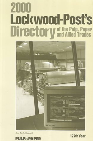 Stock image for Lockwood-Post's Directory of the Pulp, Paper, and Allied Trades 2000 : 127th Year (Lockwood-Post's Directory of the Pulp, Paper and Allied Trades (reg for sale by ThriftBooks-Atlanta