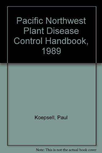 Stock image for Pacific Northwest Plant Disease Control Handbook, 1989 for sale by WorldofBooks