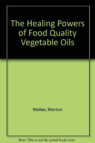 Beispielbild fr The Healing Powers of Food Quality Vegetable Oils zum Verkauf von WorldofBooks