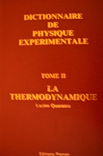 9789999985291: Dictionnaire de Physique Exprimentale Tome II - La Thermodynamique