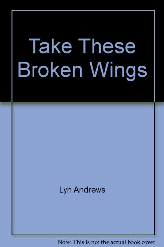 Stock image for Take These Broken Wings for sale by Goldstone Books