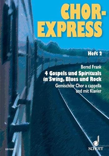 9790001130967: Chorexpress 2: 4 Gospels and Spirituals in Swing, Blues and Rock. Numro 2. mixed choir (SATB), also with piano. Partition de chœur.
