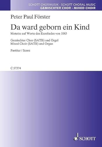 Stock image for Da ward geborn ein Kind: Motette auf Worte des Ezzoliedes von 1063. gemischter Chor (SATB) und Orgel. Chorpartitur. (Schott Chormusik) for sale by medimops